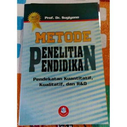 Metode Penelitian Pendidikan ( Pendekatasn Kuantitatif, Kualitatif, dan R&D )