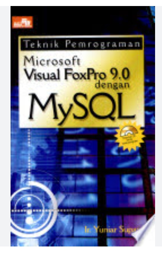 Teknik Pemrograman Microsoft Visual FoxPro 9.0 dengan MySQL