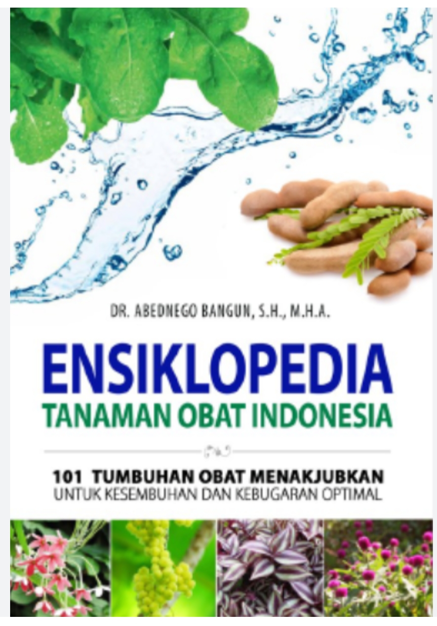 Ensiklopedia Tanaman Obat Indonesia 101 Tumbuhan Obat Menakjubkan Untuk Kesembuhan dan Kebugaran Optimal
