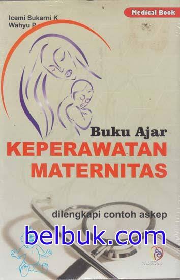 Buku Ajar Keperawatan Maternitas di lengkapi contoh askep.