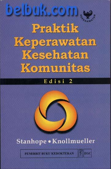 Praktik Keperawatan Kesehatan Komunitas. Edisi 2