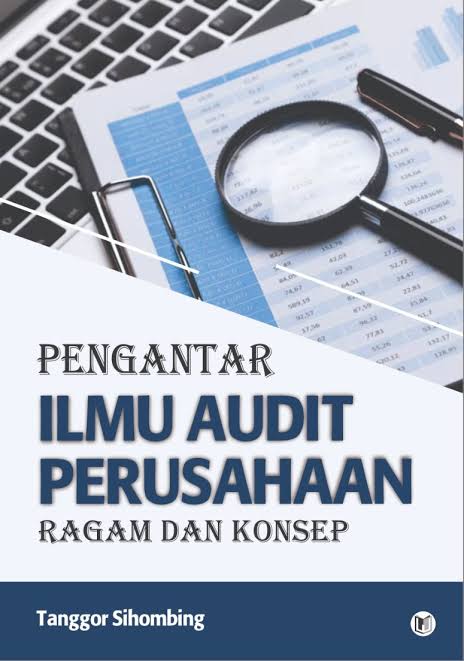 Pengantar Ilmu Audit Perusahaan Teori, Ragam Dan Konsep
