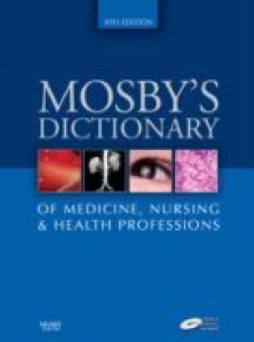 Mosby's dictionary of medicine, nursing &health professions