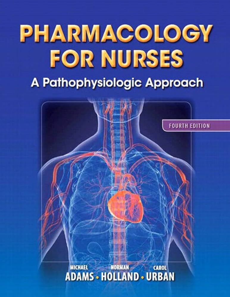 Pharmacology for nurses a pathophysiologic approach